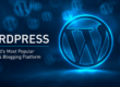 Why Use WordPress As A Blogging Platform